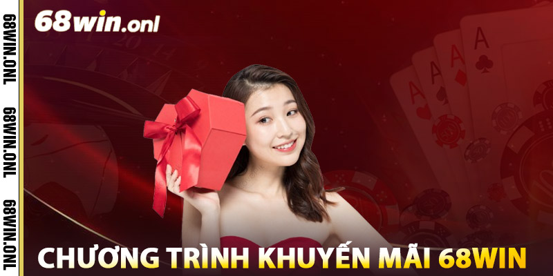 Khuyến Mãi 68win – Ưu Đãi Cực Khủng Dành Riêng Cho Bạn 1 Các chương trình khuyến mãi 68win