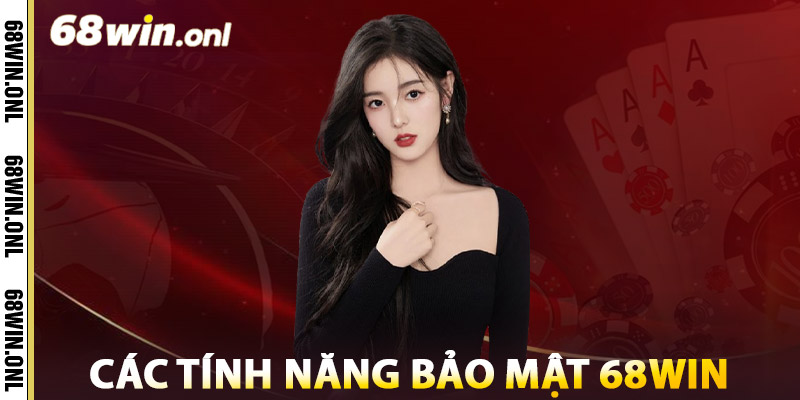 Bảo mật 68win – Chìa Khóa Uy Tín Hàng Đầu Thị Trường Việt 1 Các tính năng bảo mật 68win
