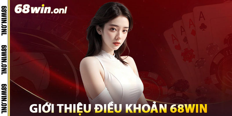 Điều Khoản 68win – Cam Kết Minh Bạch Cho Mọi Người Chơi 1 Giới Thiệu Điều Khoản 68win