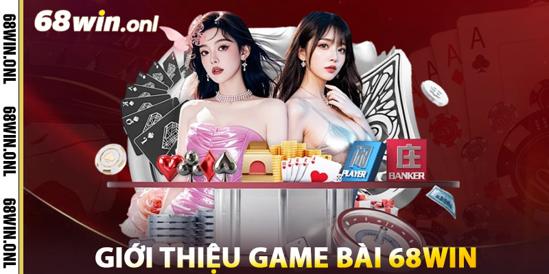 Giới thiệu Game Bài 68win