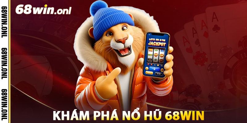 Nổ Hũ 68win – Một Cú Quay, Ngàn Cơ Hội | Jackpot Đổi Đời 2 Khám Phá Nổ Hũ 68win